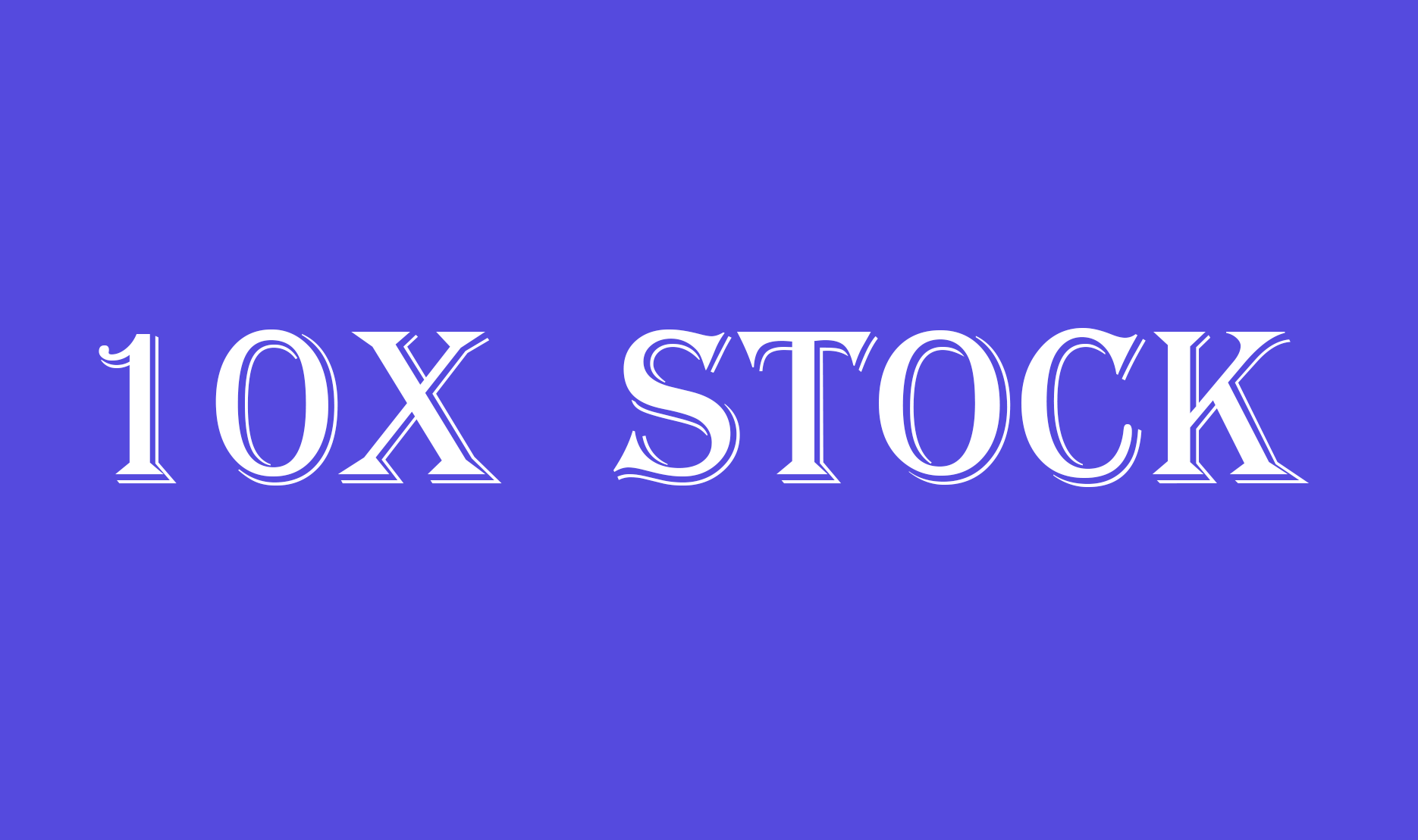 10x stock